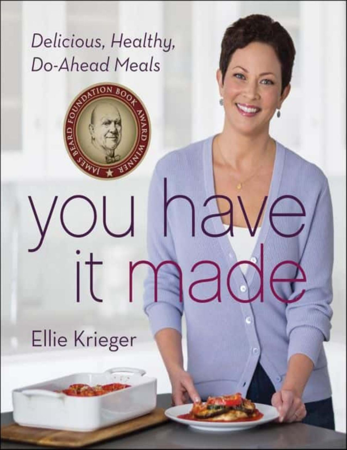 You Have It Made Delicious Healthy Doahead Meals Ellie Krieger