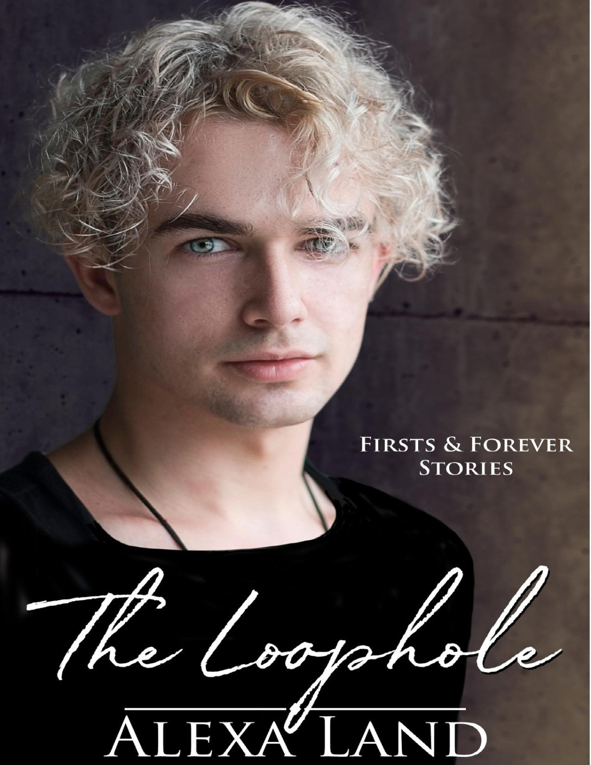 The Loophole Firsts And Forever Stories Book 12 Alexa Land
