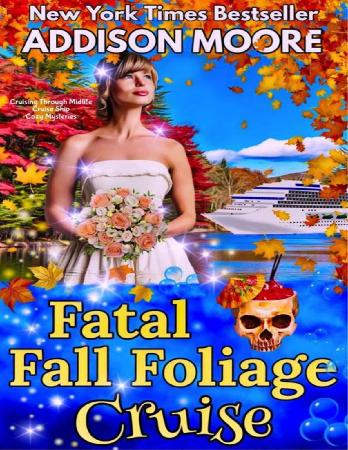 Fatal Fall Foliage Cruise Cruising Through Midlife Cruise Ship Cozy Mysteries Book 10 Addison Moore