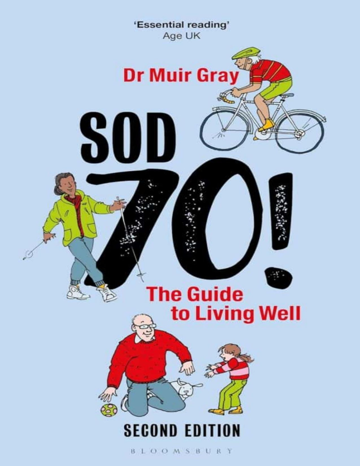 Sod Seventy The Guide To Living Well 2nd Edition Gray Muir