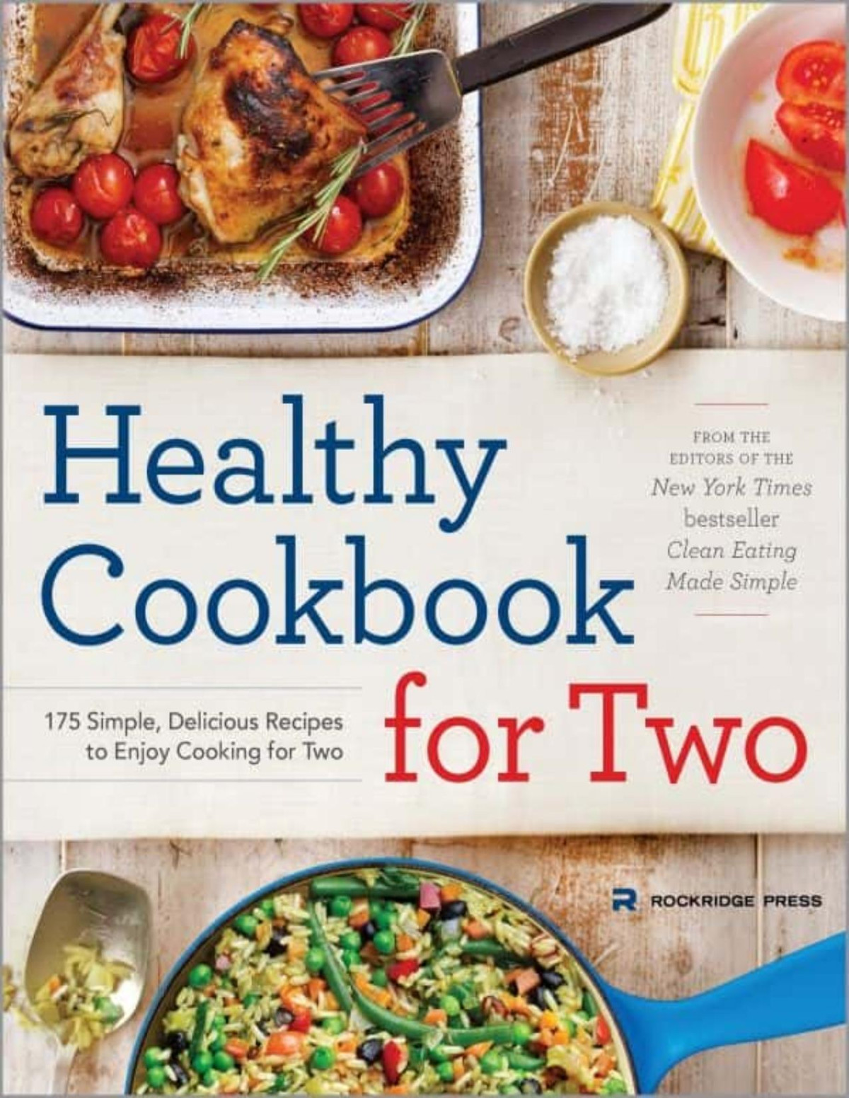 Healthy Cookbook For Two 175 Simple Delicious Recipes To Enjoy Cooking For Two Rockridge Press Michelle Anderson