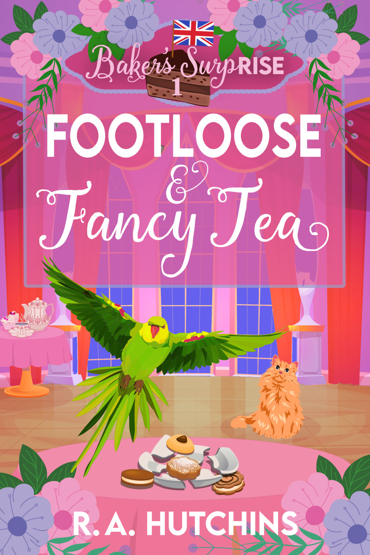 Footloose And Fancy Tea Bakers Surprise Mysteries Book 1 1st Edition R A Hutchins