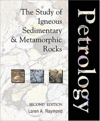 Petrology The Study Of Igneous Sedimentary And Metamorphic Rocks 2nd Edition Loren A Raymond