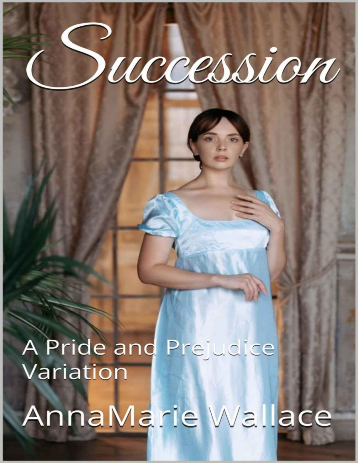 Succession A Pride And Prejudice Variation Annamarie Wallace
