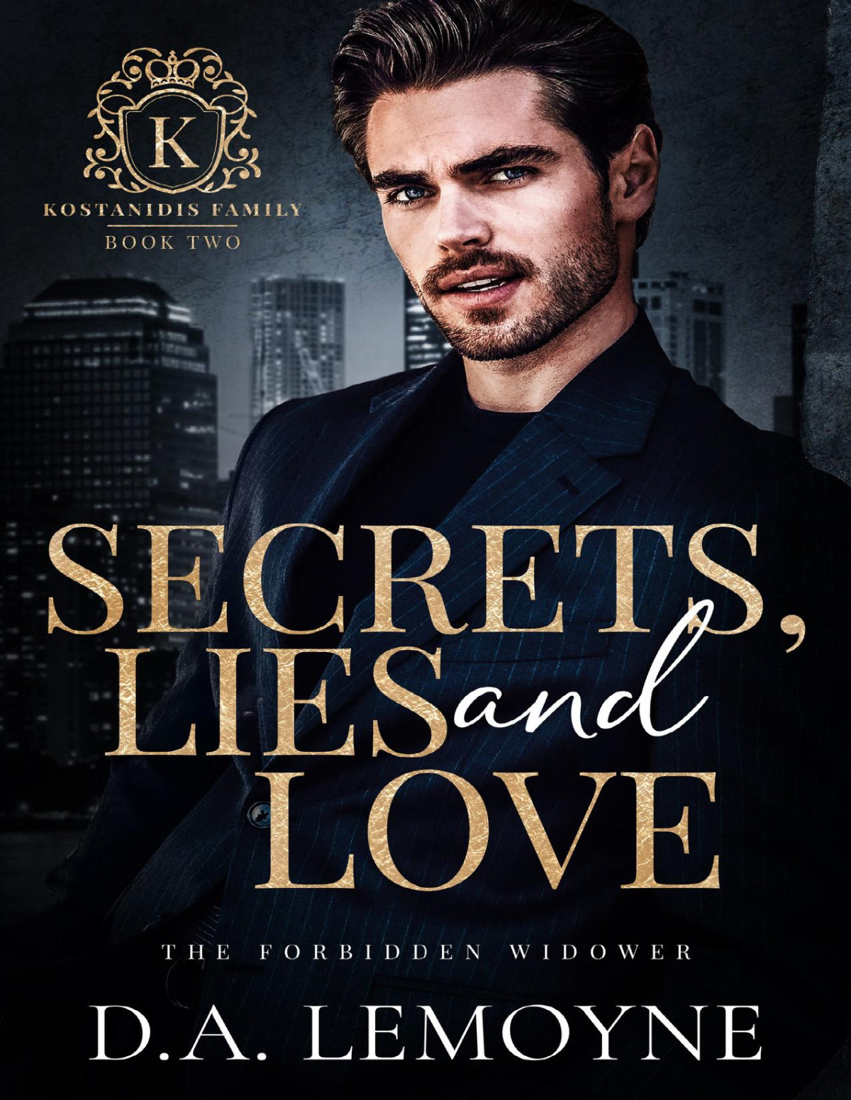 Secrets Lies And Love The Forbidden Widower Kostanidis Family Book Two D A Lemoyne