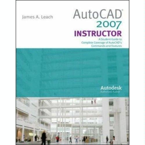 Autocad 2007 Instructor 3rd Edition James A Leach