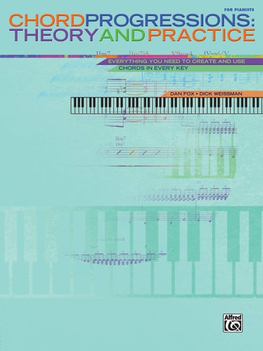 Chord Progressions Theory And Practice Everything You Need To Create And Use Chords In Every Key Dan Fox