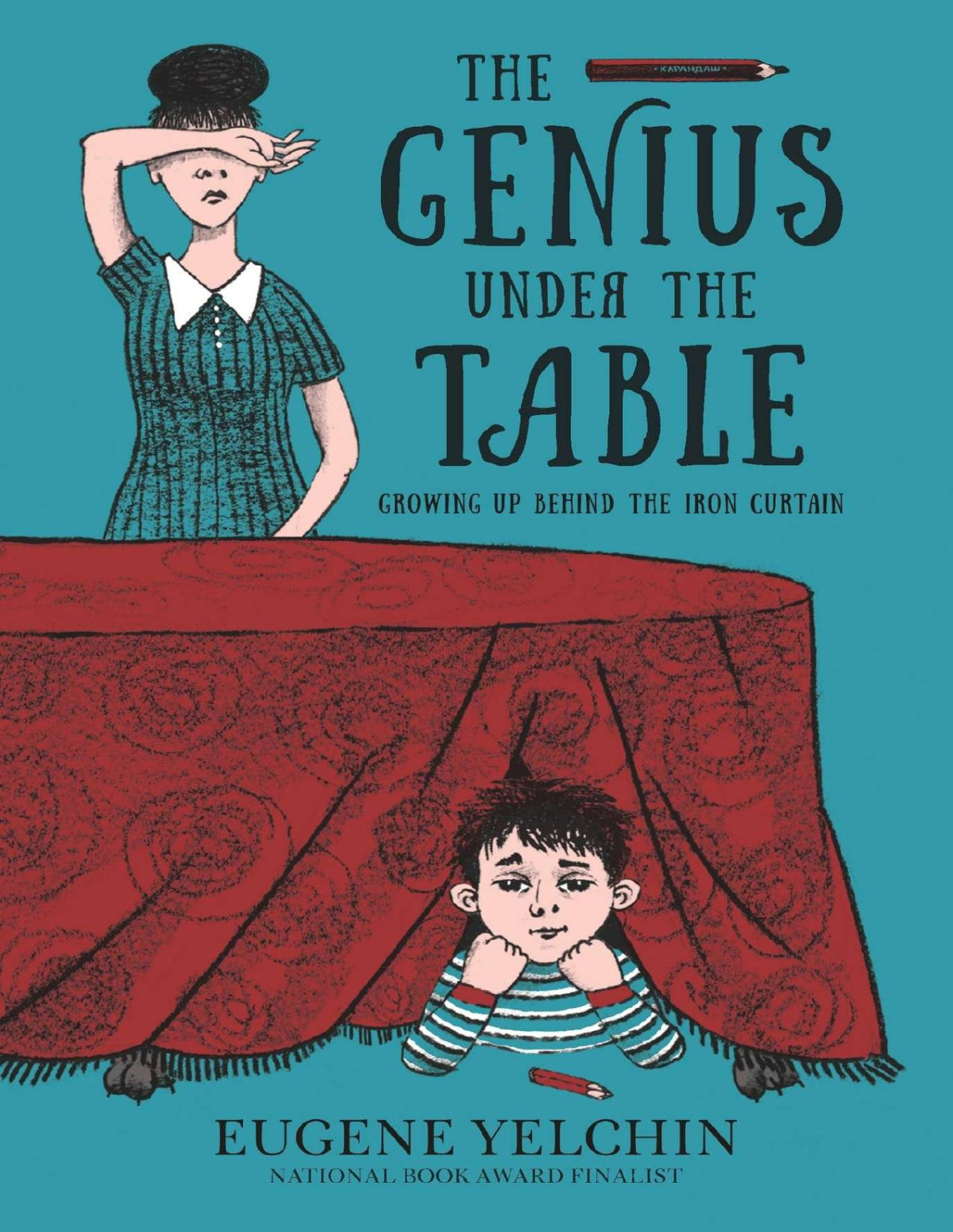 The Genius Under The Table Eugene Yelchin