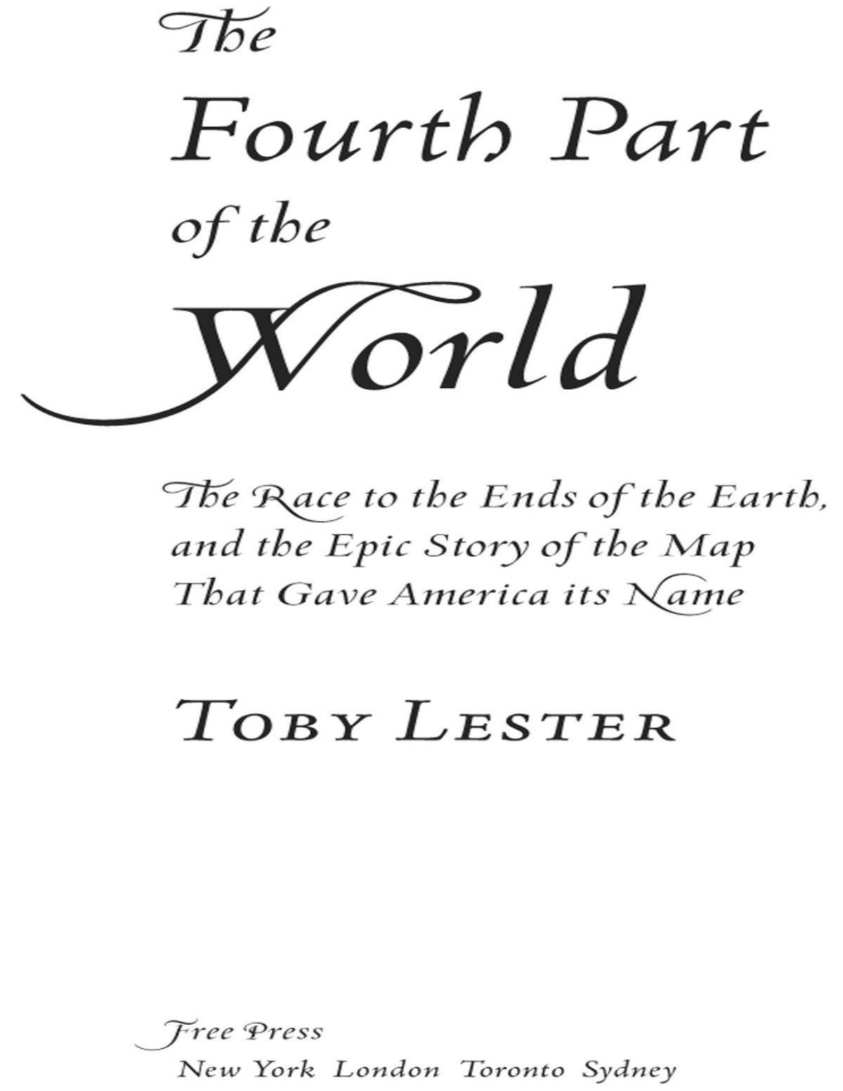 The Fourth Part Of The World The Race To The Ends Of The Earth And The Epic Story Of The Map That Gave America Its Name Lester