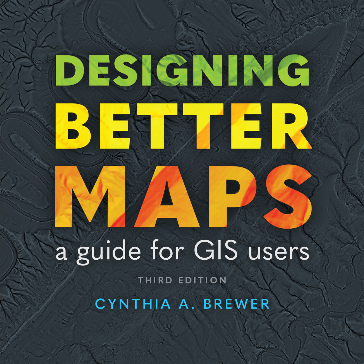 Designing Better Maps Cynthia A Brewer