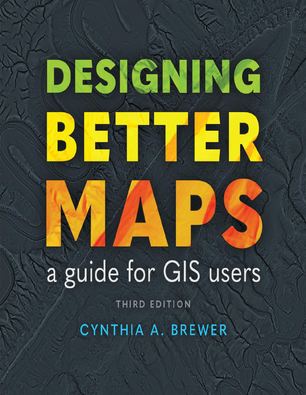 Designing Better Maps Cynthia A Brewer
