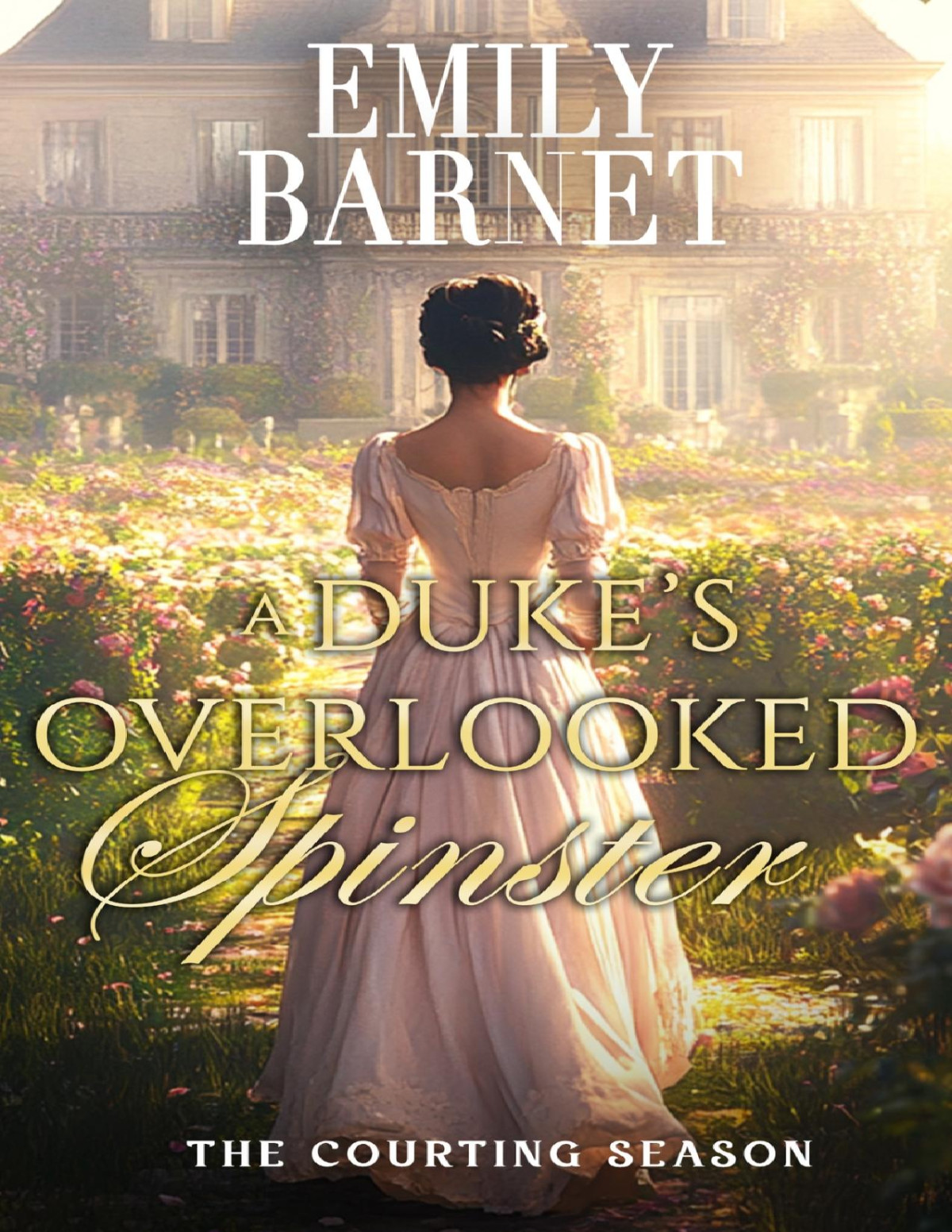 A Dukes Overlooked Spinster A Historical Regency Romance Novel 1st Edition Emily Barnet