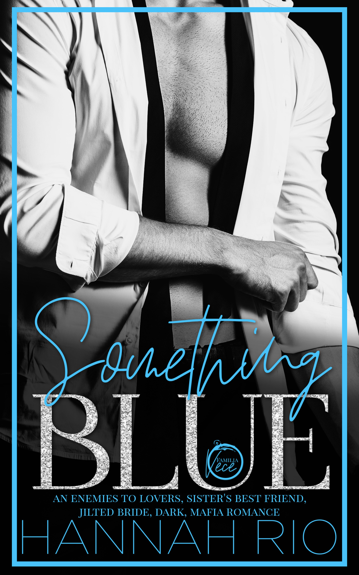 Something Blue An Enemies To Lovers Sisters Best Friend Jilted Bride Dark Mafia Romance Hannah Rio