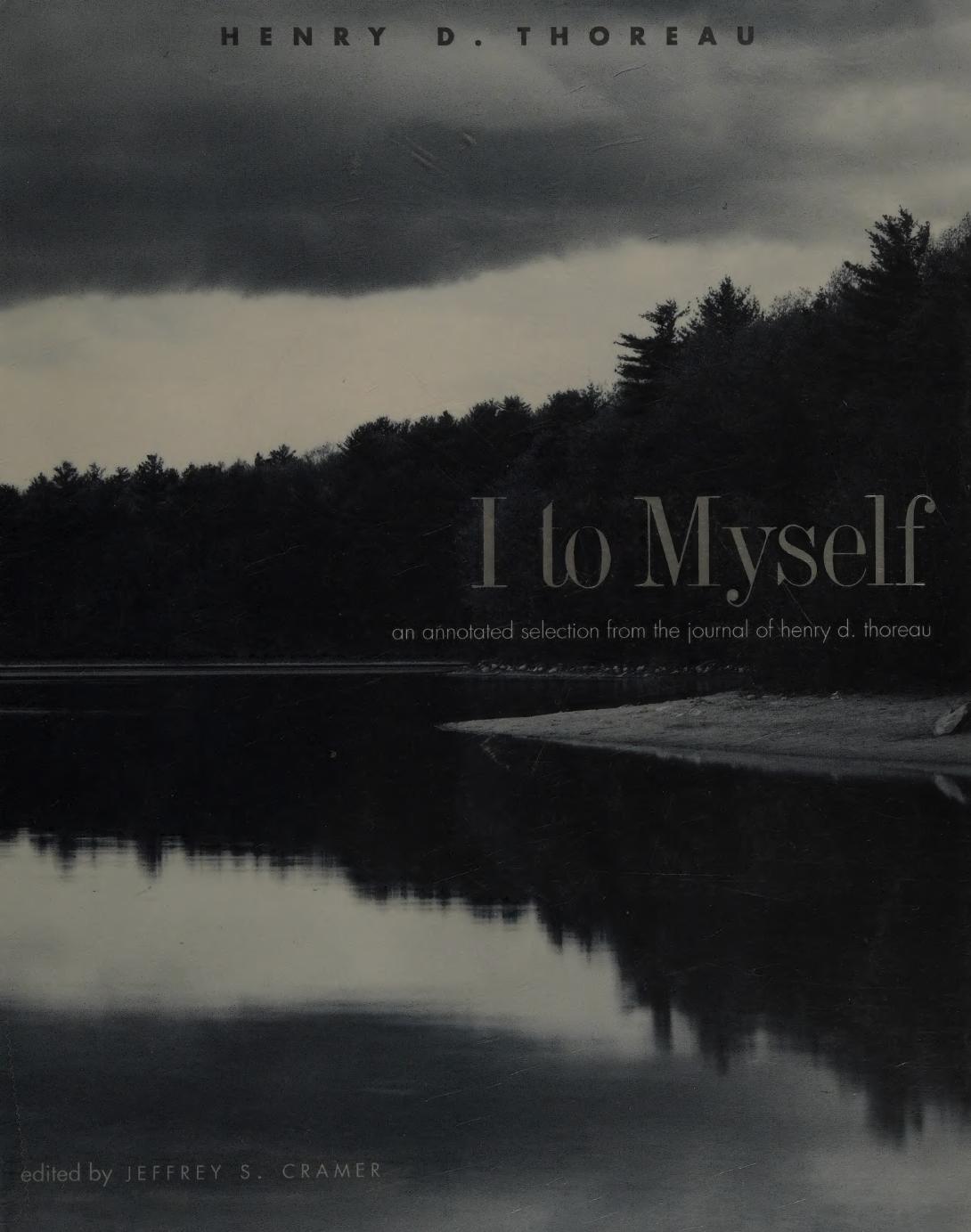 I To Myself An Annotated Selection From The Journal Of Henry D Thoreau First Edition Henry D Thoreau