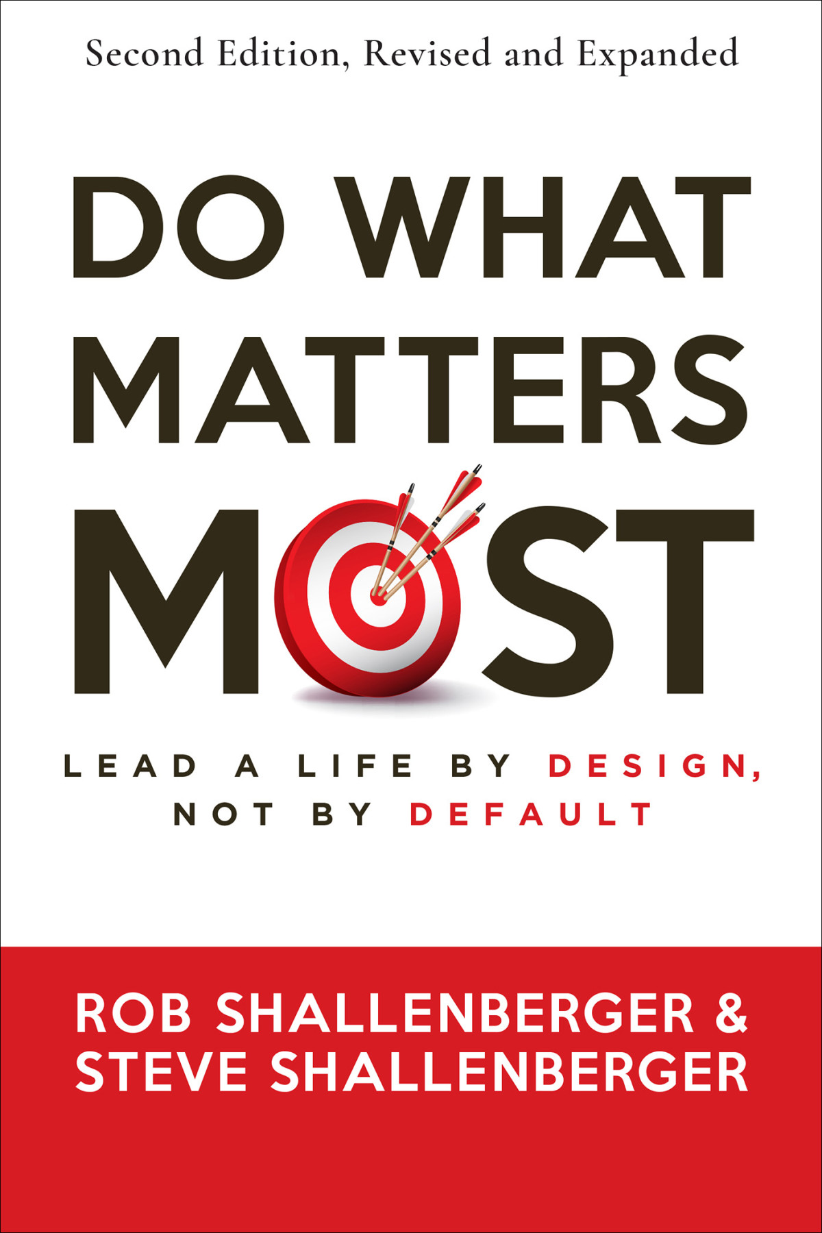 Do What Matters Most Lead A Life By Design Not By Default Rob Shallenberger Steve Shallenberger