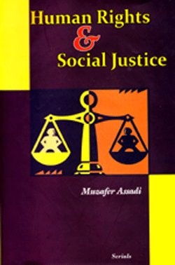Human Rights Social Justice 2011th Edition Muzafer Assadi Muzaffar H Assadi
