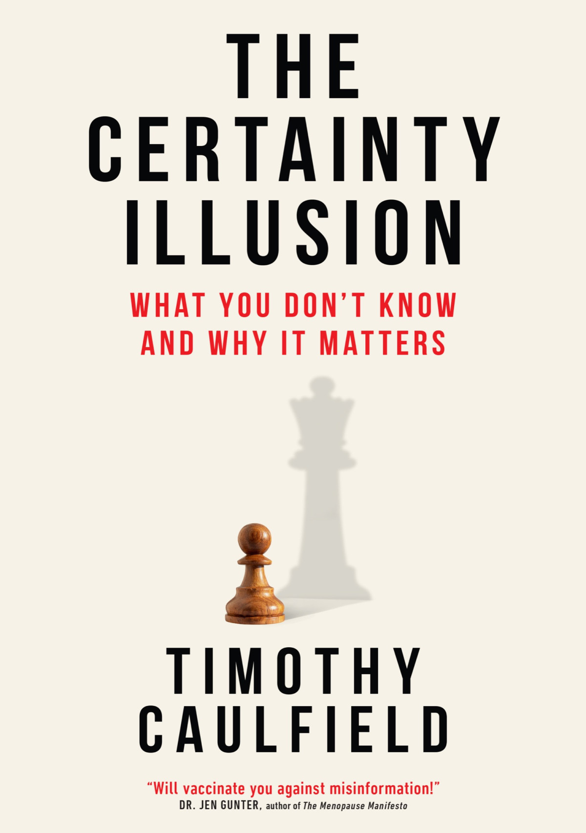The Certainty Illusion What You Dont Know And Why It Matters Timothy Caulfield