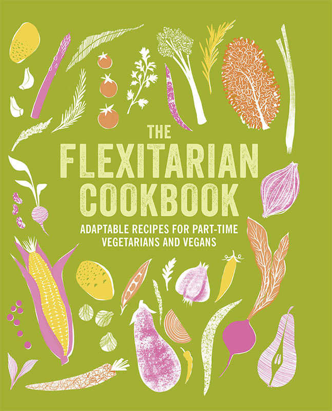 The Flexitarian Cookbook Adaptable Recipes For Parttime Vegetarians And Vegans Julia Charles