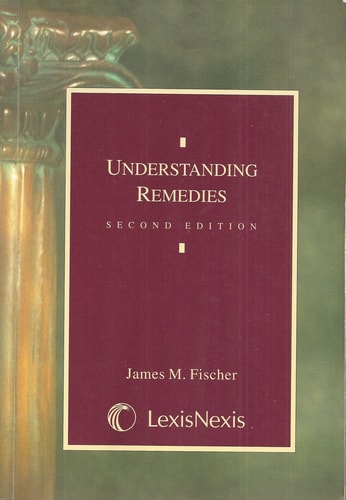 Understanding Remedies Second James M Fischer