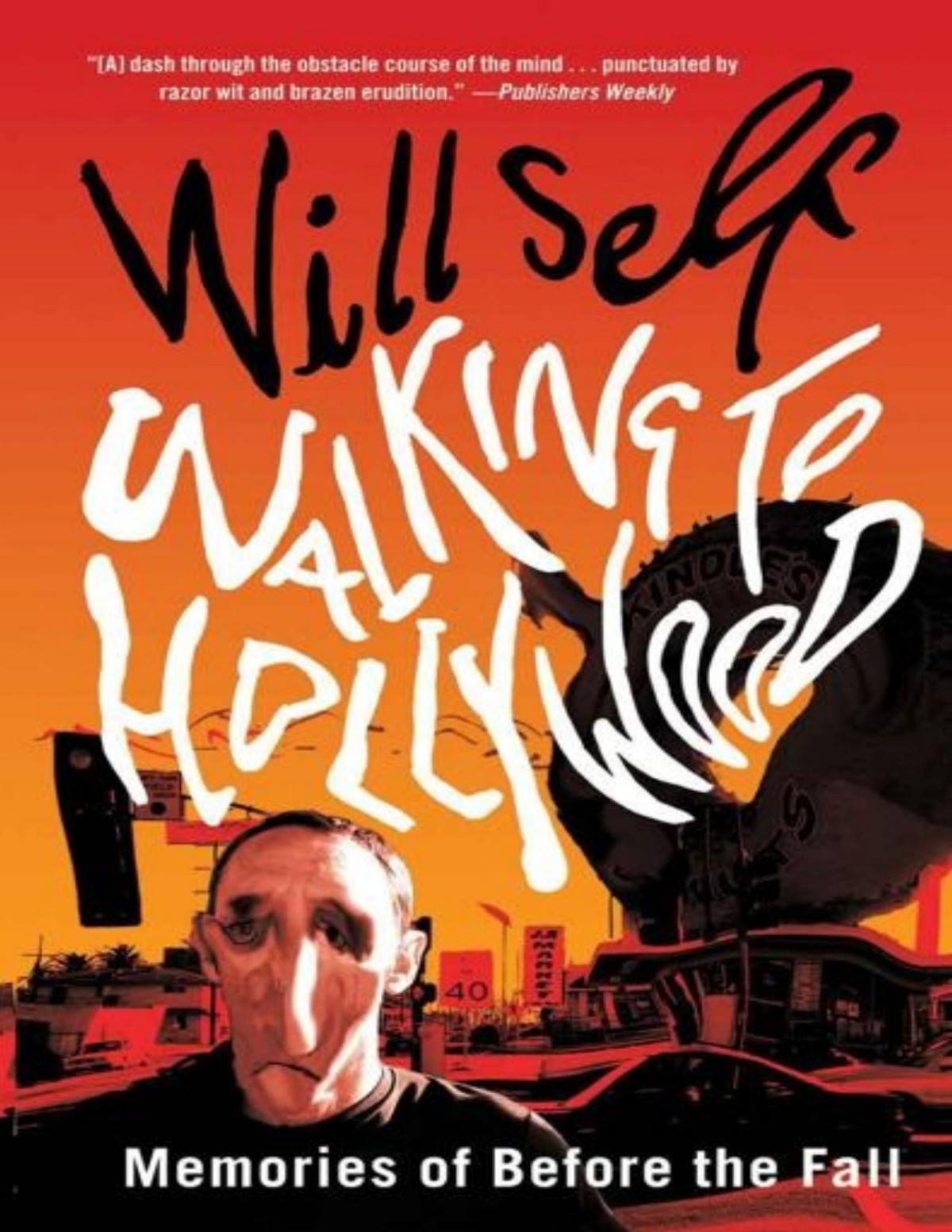 Walking To Hollywood Memories Of Before The Fall Will Self