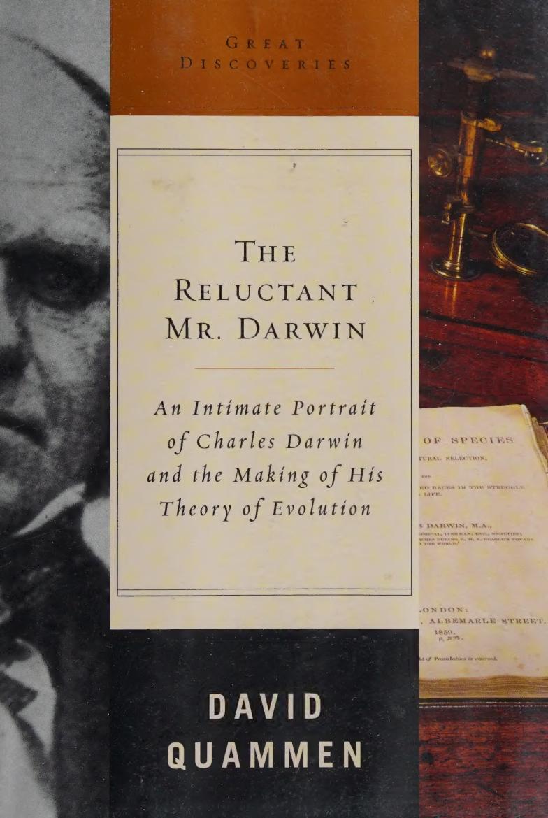 The Reluctant Mr Darwin An Intimate Portrait Of Charles Darwin And The Making Of His Theory Of Evolution Quammen