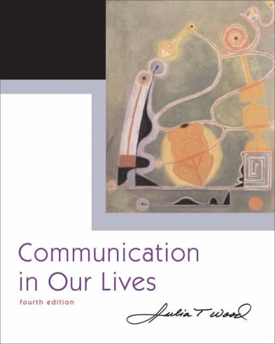 Communication In Our Lives 4th Edition Julia T Wood