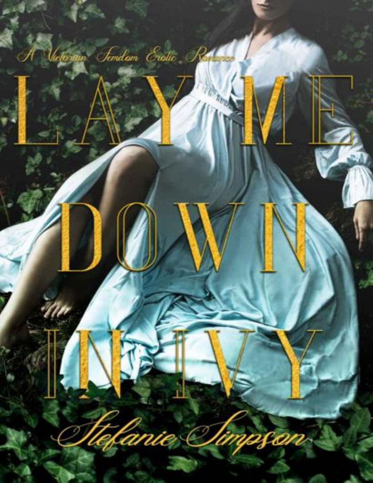 Lay Me Down In Ivy A Victorian Femdom Romance Stefanie Simpson