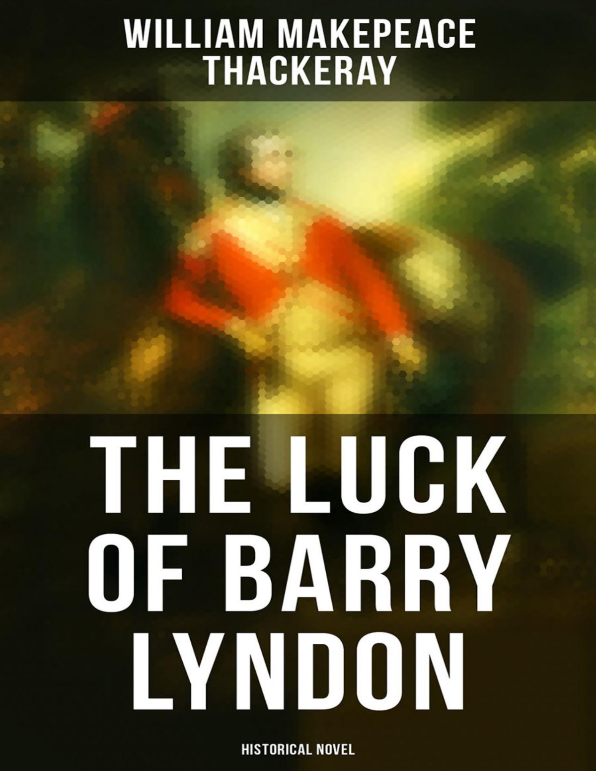 The Luck Of Barry Lyndon Historical Novel William Makepeace Thackeray