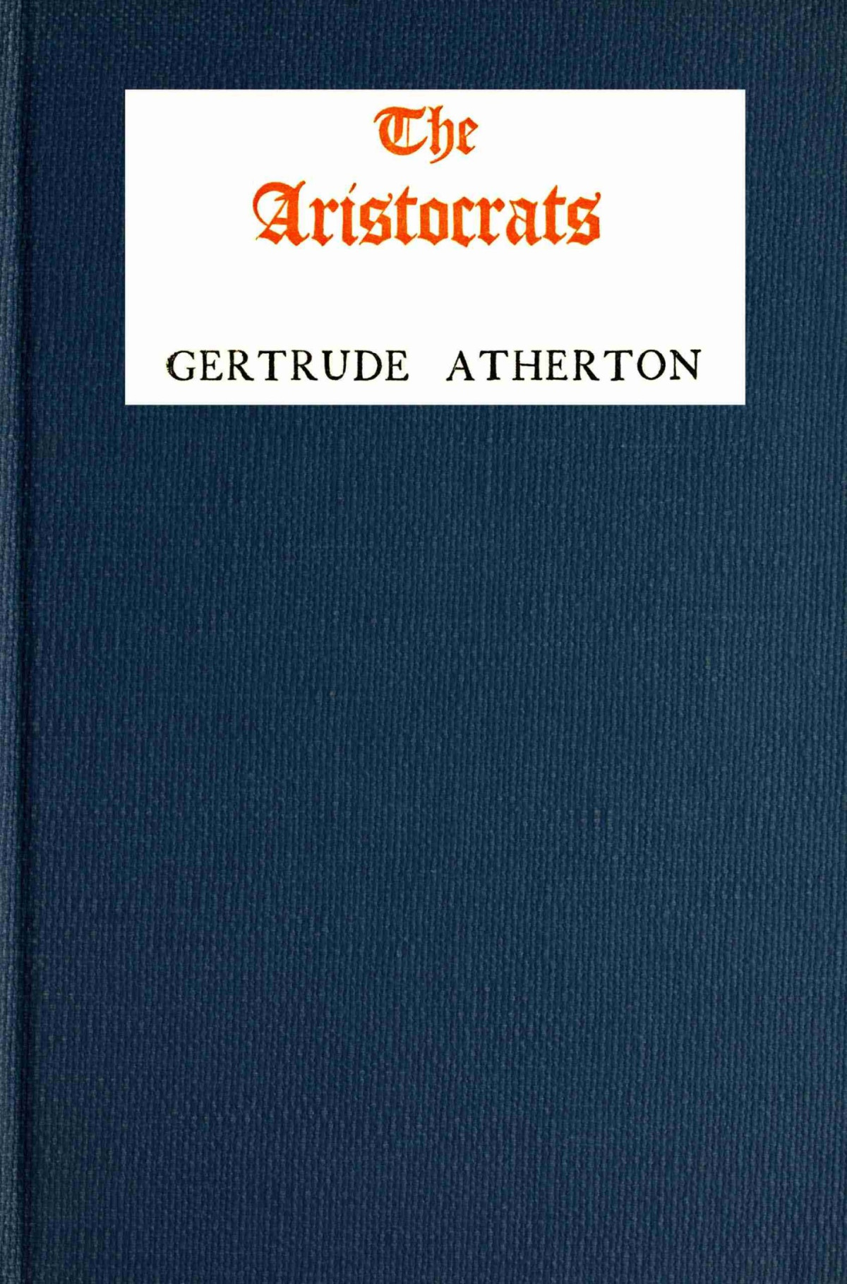 The Aristocrats Gertrude Franklin Horn Atherton