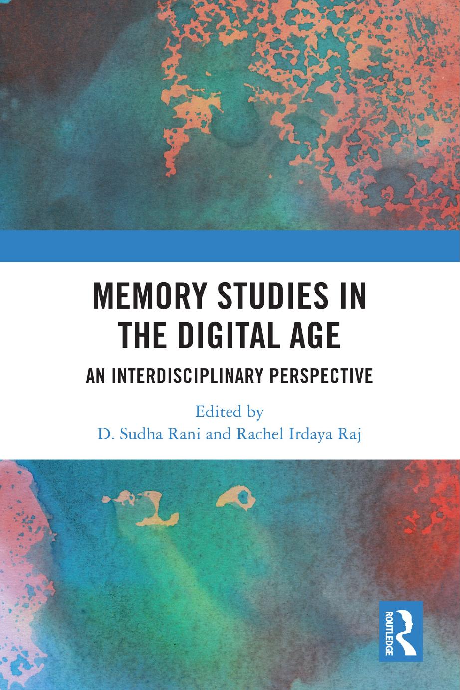 Memory Studies In The Digital Age An Interdisciplinary Perspective Edited By D Sudha Rani Rachel Irdaya Raj