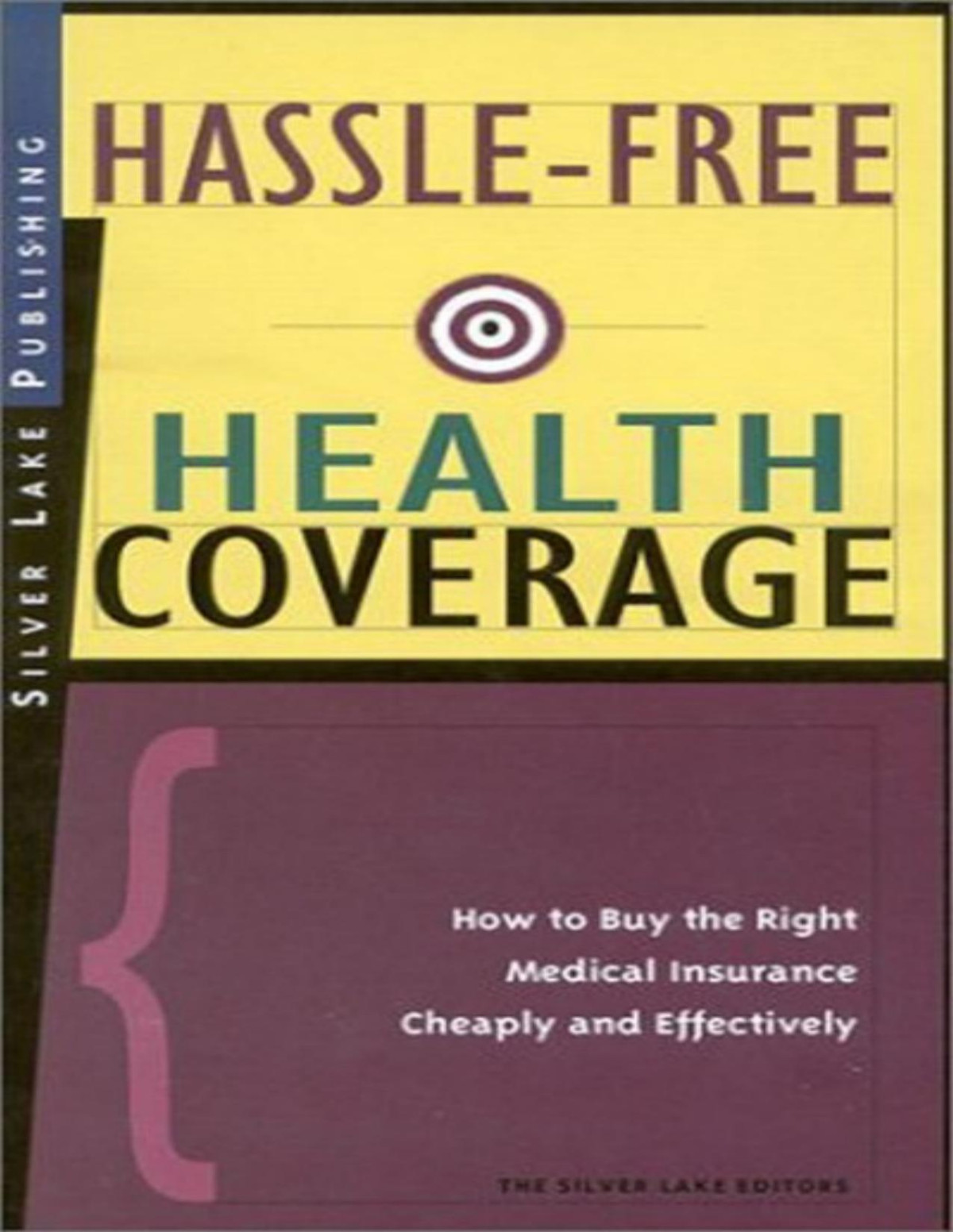 Hasslefree Health Coverage How To Buy The Right Medical Insurance Cheaply And Effectively Silver Lake Editors