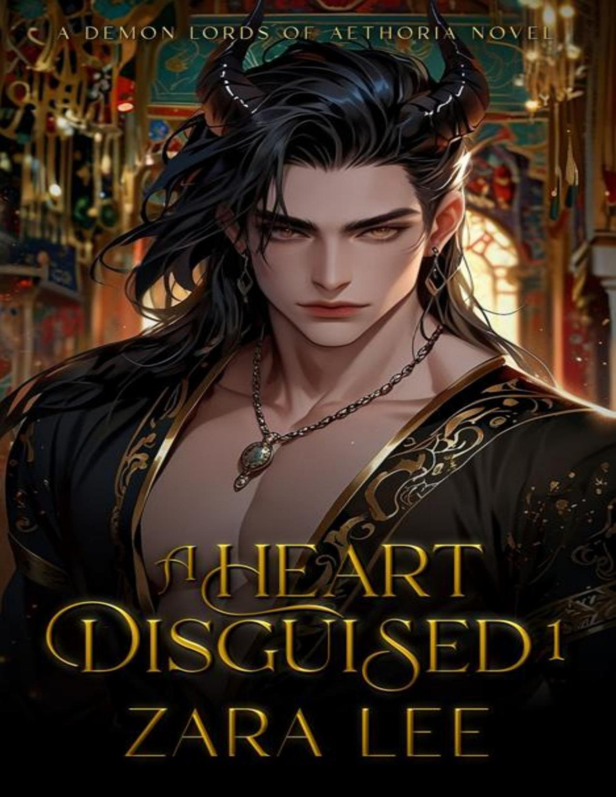 A Heart Disguised 1 The Demon Lords Of Aethoria A Steamy Arranged Marriage Fantasy Mm Romance 1st Edition Zara Lee