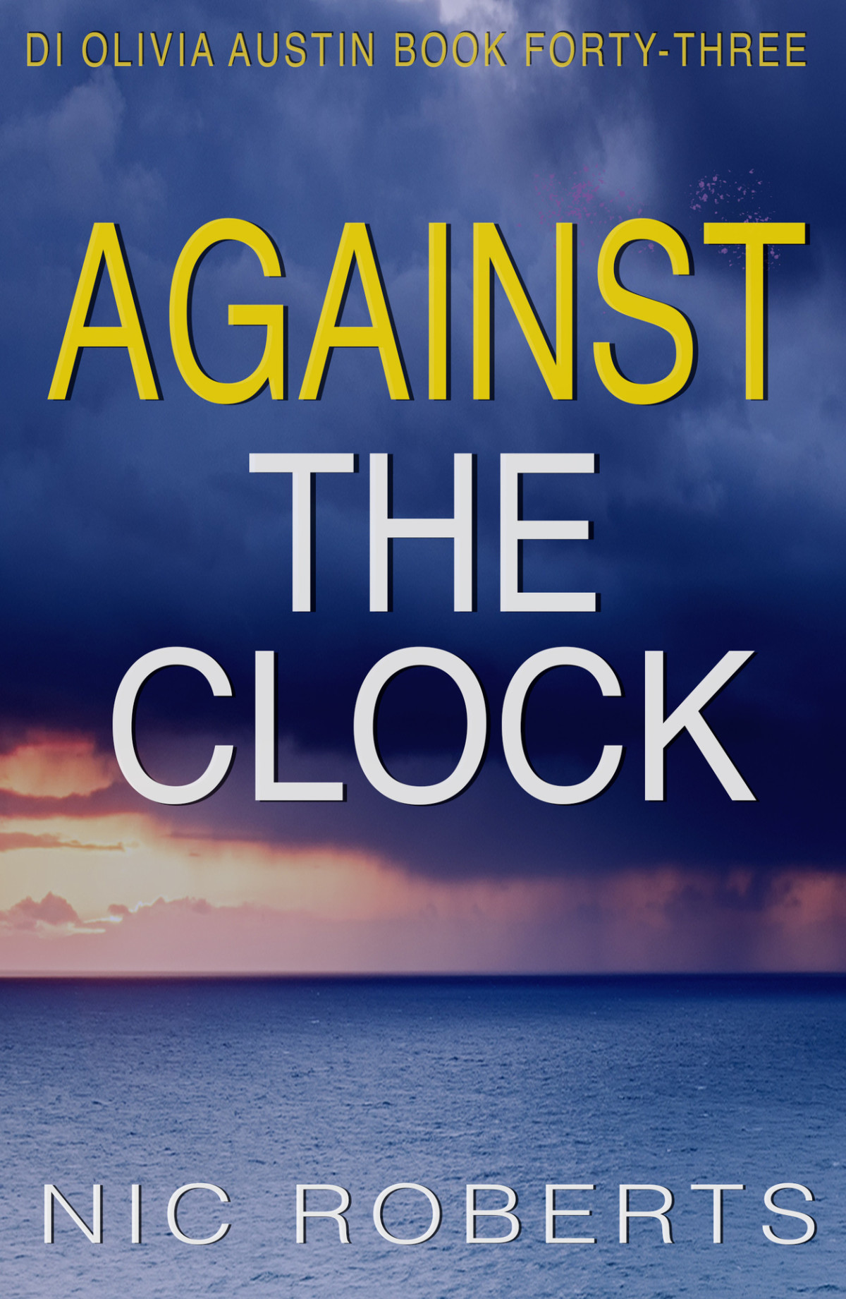 Against The Clock Di Olivia Austin Book 43 A Fastpaced Crime Thriller Nic Roberts