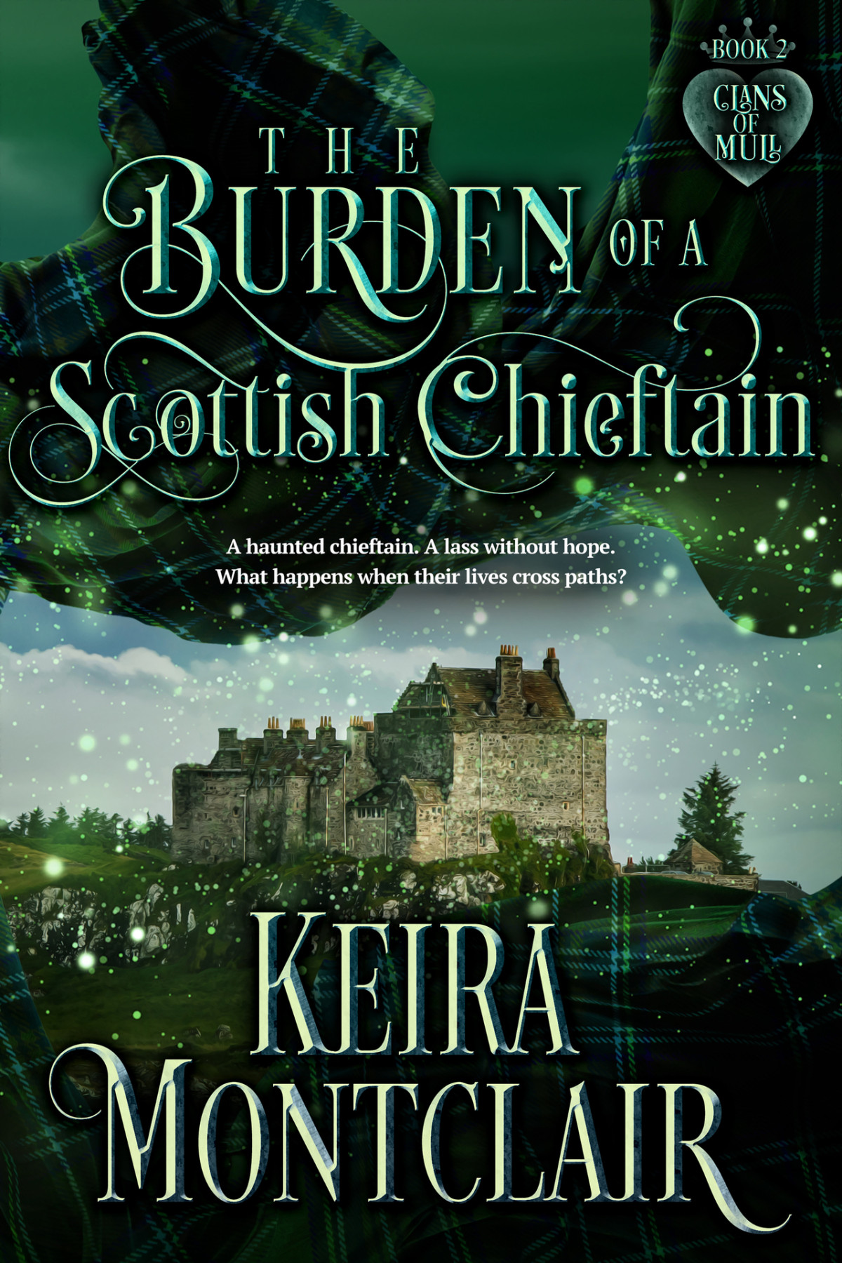 The Burden Of A Scottish Chieftain Keira Montclair