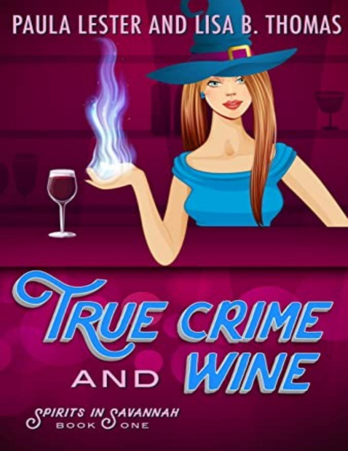 Spirits In Savannah 1 True Crime And Wine Paula Lester Lisa B Thomas