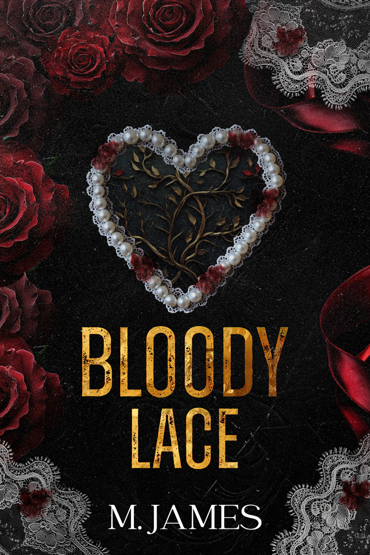 Bloody Lace A Dark Romance Standalone M James