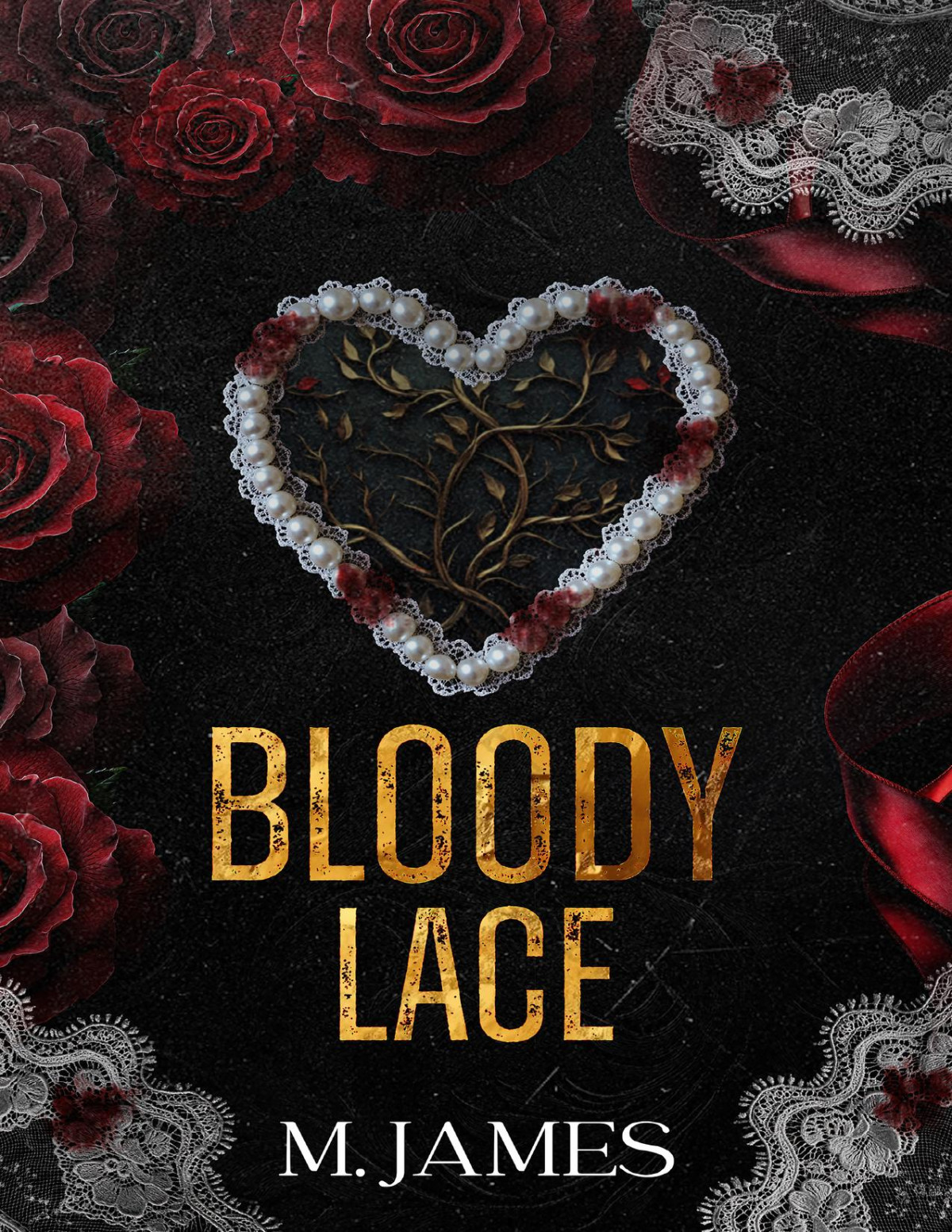 Bloody Lace A Dark Romance Standalone M James