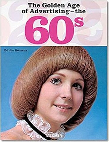 The Golden Age Of Advertising The 60s Anniversary Jim Heimann