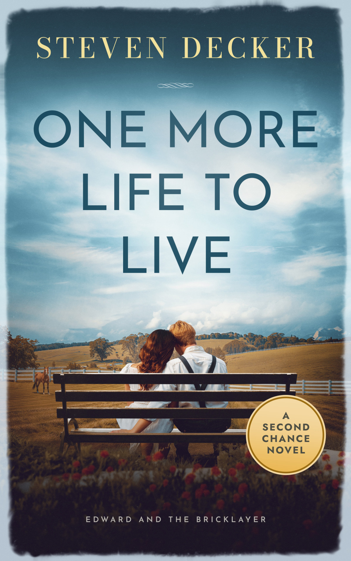 One More Life To Live A Second Chance Novel Steven Decker