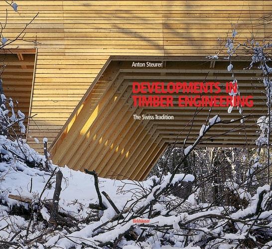 Developments In Timber Engineering The Swiss Contribution 1st Edition Anton Steurer