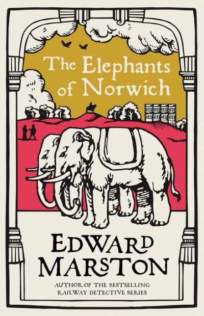 The Elephants Of Norwich Edward Marston