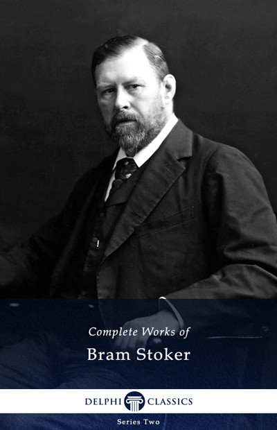 Delphi Complete Works Of Bram Stoker Bram Stoker