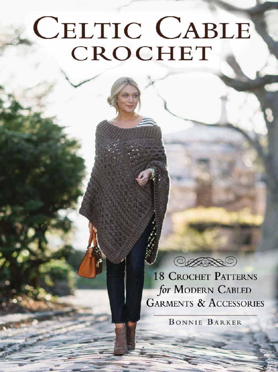 Celtic Cable Crochet 18 Crochet Patterns For Modern Cabled Garments Accessories Bonnie Barker