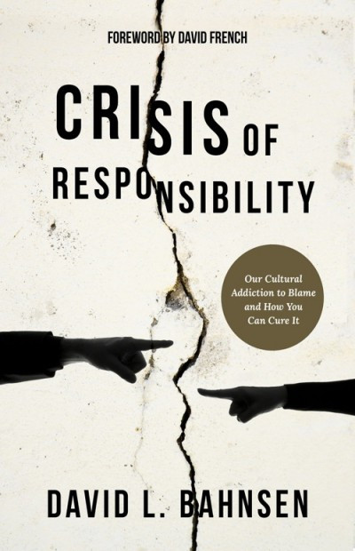 Crisis Of Responsibility David L Bahnsen