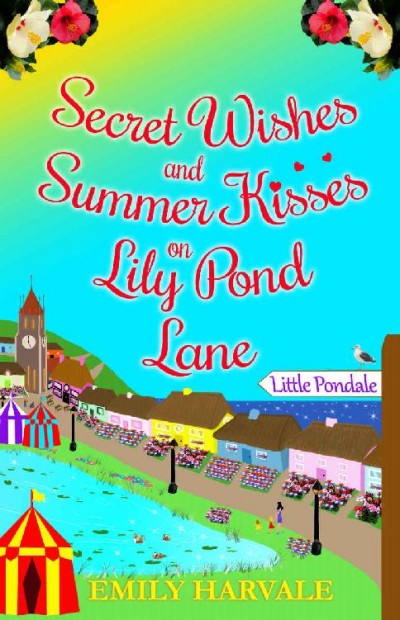 Secret Wishes And Summer Kisses On Lily Pond Lane Emily Harvale