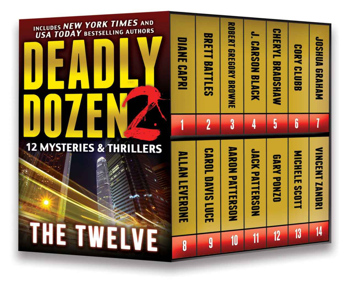 Deadly Dozen 2 Diane Capri Brett Battles Robert Gregory Browne J Carson Black Cheryl Bradshaw Joshua Graham Allan Leverone Carol Davis Luce Aaron Patterson Gary Ponzo Michele Scott Vincent Zandri Cory Clubb Jack Patterson
