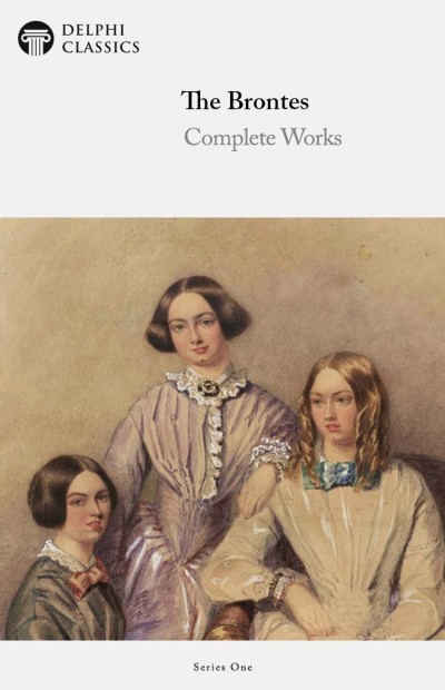 Delphi Complete Works Of The Bront Sisters Charlotte Bront