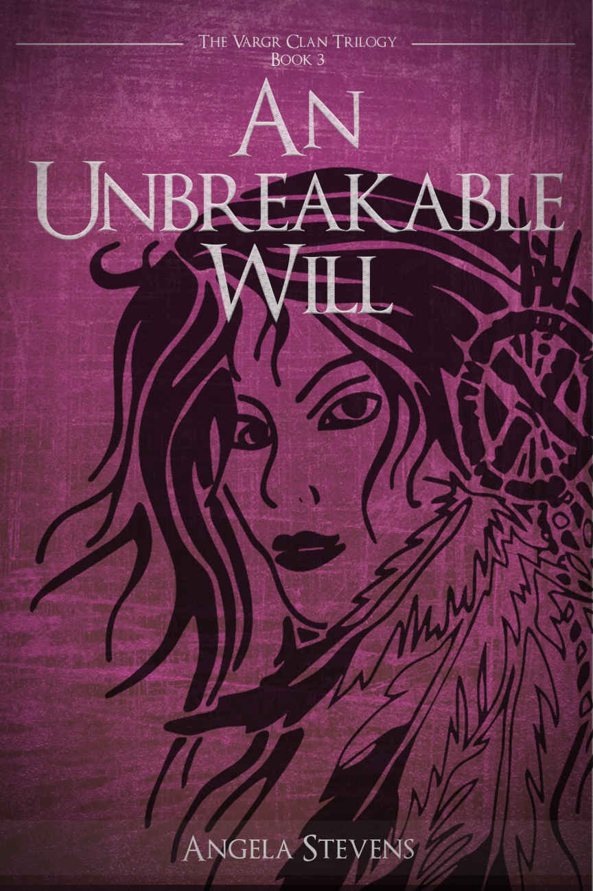 An Unbreakable Will The Vargr Clan Trilogy Book 3 Angela Stevens