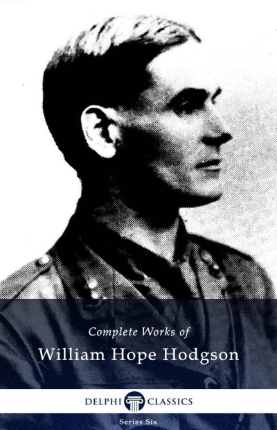 Delphi Complete Works Of William Hope Hodgson William Hope Hodgson