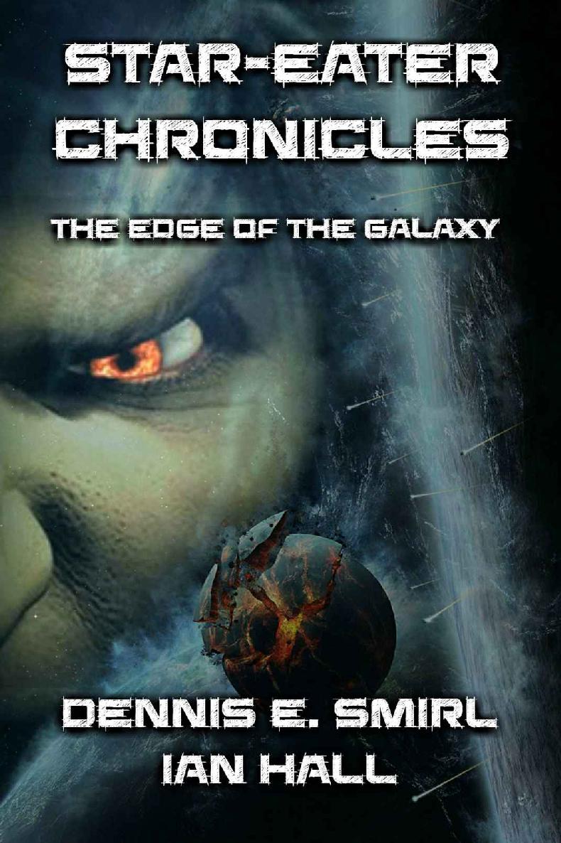 Stareater Trilogy The Edge Of The Galaxy The First Four Stareater Novellas Dennis Smirl Ian Hall